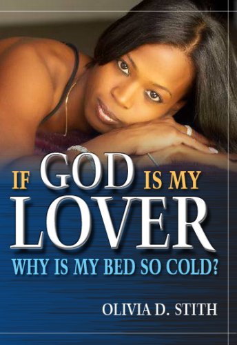 If God Is My Lover...Why Is My Bed So Cold?