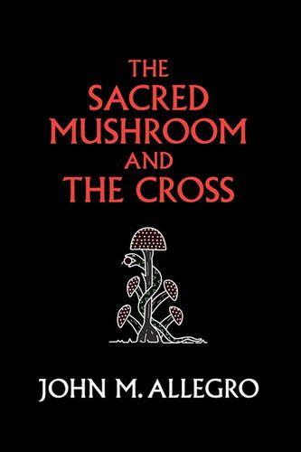 The Sacred Mushroom and the Cross