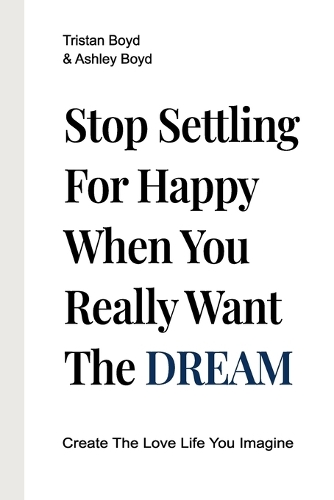 Stop Settling For Happy When You Really Want The Dream