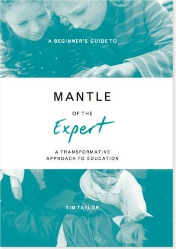 A Beginner's Guide to Mantle of the Expert: A Transformative Approach to Education
