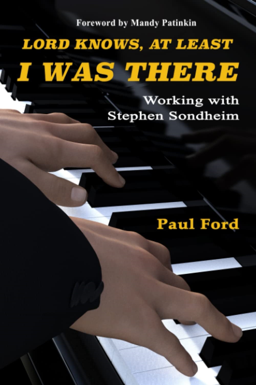 Lord Knows, At Least I Was There: Working with Stephen Sondheim