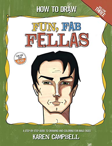 How to Draw Fun Fab Fellas: A Fun, Easy, and Comprehensive Guide to Drawing Male Faces.: Volume 3