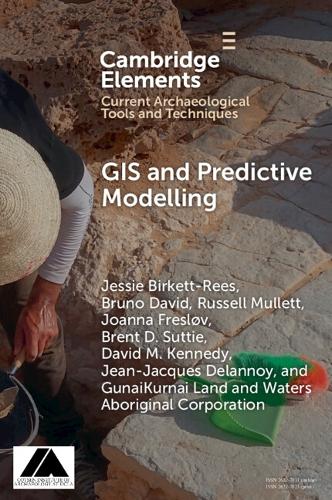 GIS and Predictive Modelling (Elements in Current Archaeological Tools and Techniques)