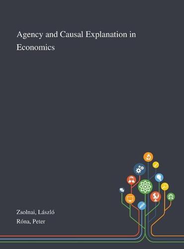 Agency and Causal Explanation in Economics