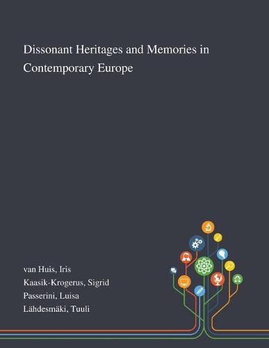 Dissonant Heritages and Memories in Contemporary Europe