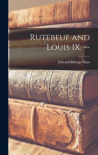 Rutebeuf and Louis IX. --