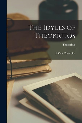 The Idylls of Theokritos