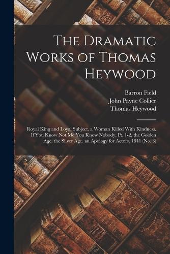 The Dramatic Works of Thomas Heywood