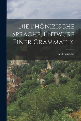 Die Phoenizische Sprache, Entwurf einer Grammatik.