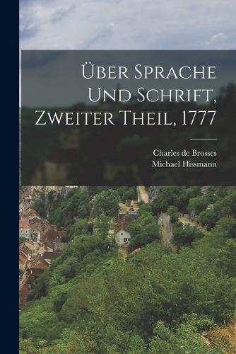 Über Sprache und Schrift, Zweiter Theil, 1777