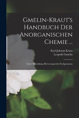 Gmelin-Kraut's Handbuch Der Anorganischen Chemie ...