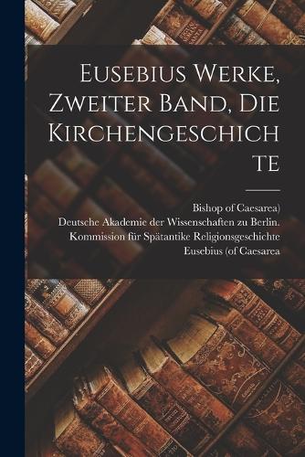 Eusebius Werke, zweiter Band, die Kirchengeschichte