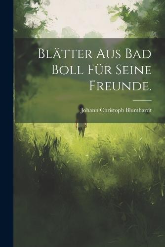 Blätter aus Bad Boll für seine Freunde.