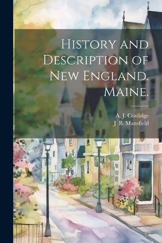 History and Description of New England. Maine.