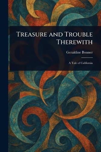 Treasure and Trouble Therewith