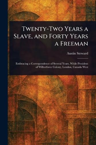 Twenty-Two Years a Slave, and Forty Years a Freeman
