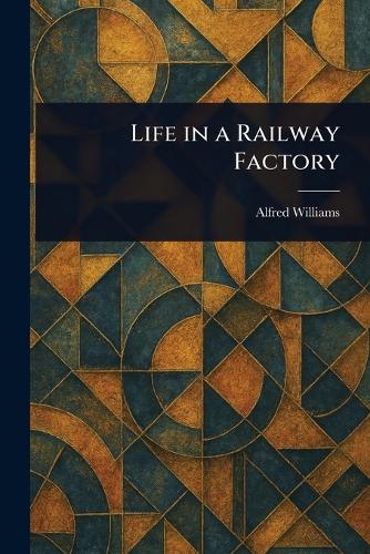 Life in a Railway Factory