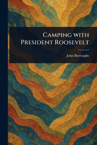 Camping With President Roosevelt