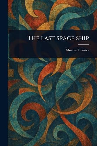 The Last Space Ship