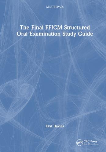 The Final FFICM Structured Oral Examination Study Guide