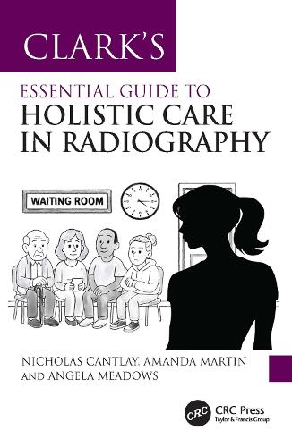 Clark’s Essential Guide to Holistic Care in Radiography