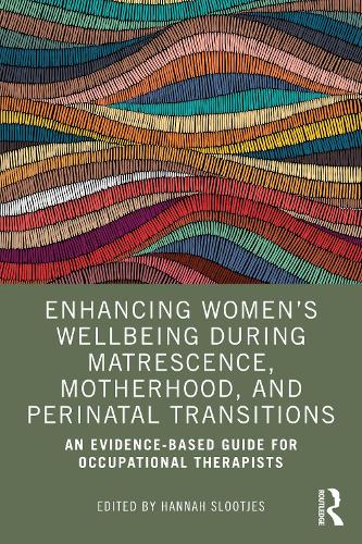 Enhancing Women’s Wellbeing During Matrescence, Motherhood, and Perinatal Transitions