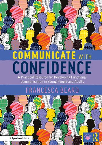 Communicate with Confidence: A Practical Resource for Developing Functional Communication in Young People and Adults