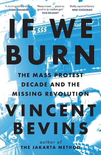 If We Burn: The Mass Protest Decade and the Missing Revolution