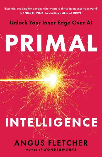 Primal Intelligence: You Are Smarter Than You Know