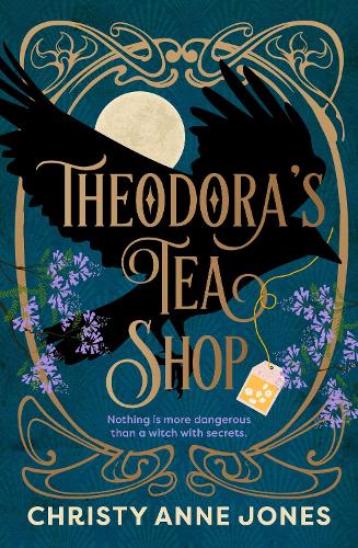 Theodora's Tea Shop: A beguiling fantasy debut full of witchy magic and secrets!