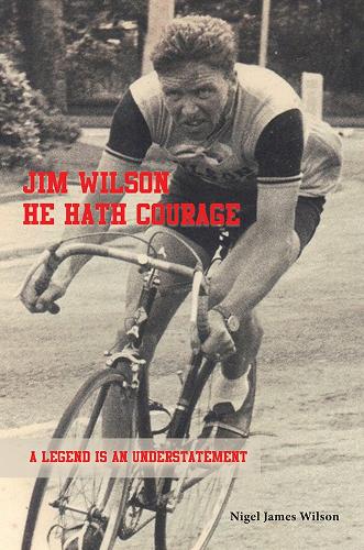 Jim Wilson: He Hath Courage: A Legend is an Understatement