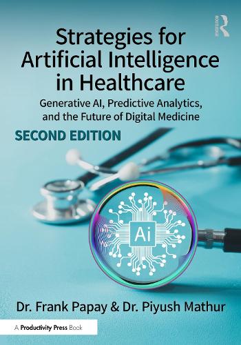 Strategies for Artificial Intelligence in Healthcare: Real-World Solutions for Reshaping Healthcare Through Artificial Intelligence and Beyond