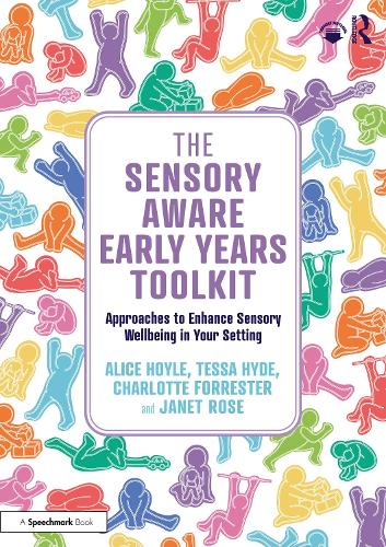 The Sensory Aware Early Years Toolkit: Approaches to Enhance Sensory Wellbeing in Your Setting