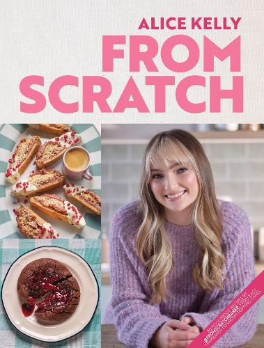 From Scratch: 80 Foolproof Recipes from Easy Traybakes to Show-Stopping Cakes