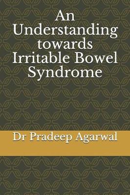 An Understanding towards Irritable Bowel Syndrome