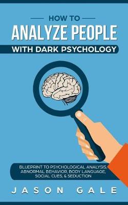 How To Analyze People With Dark Psychology