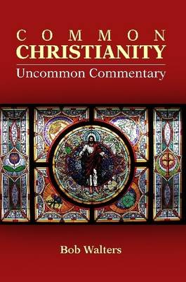 Common Christianity / Uncommon Commentary
