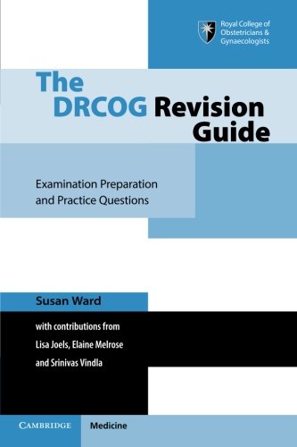 The DRCOG Revision Guide: Examination Preparation and Practice Questions