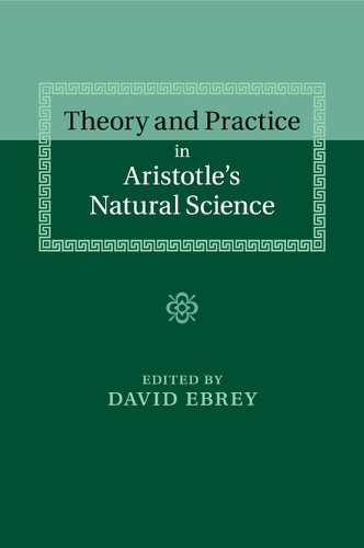 Theory and Practice in Aristotle's Natural Science