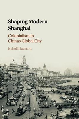 Shaping Modern Shanghai