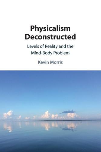 Physicalism Deconstructed