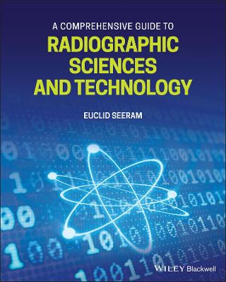 A Comprehensive Guide to Radiographic Sciences and Technology