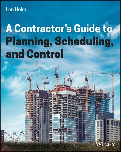 A Contractor's Guide to Planning, Scheduling, and Control
