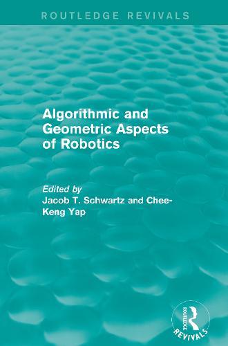 Algorithmic and Geometric Aspects of Robotics (Routledge Revivals)