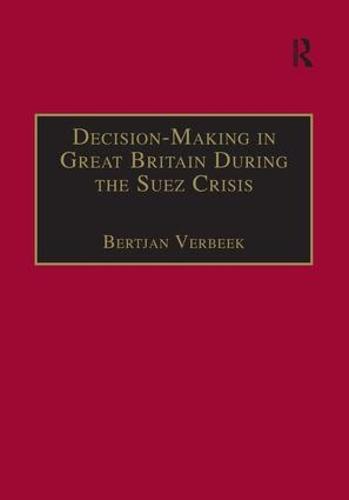 Decision-Making in Great Britain During the Suez Crisis