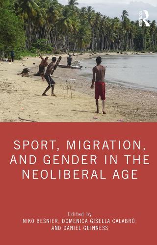 Sport, Migration, and Gender in the Neoliberal Age