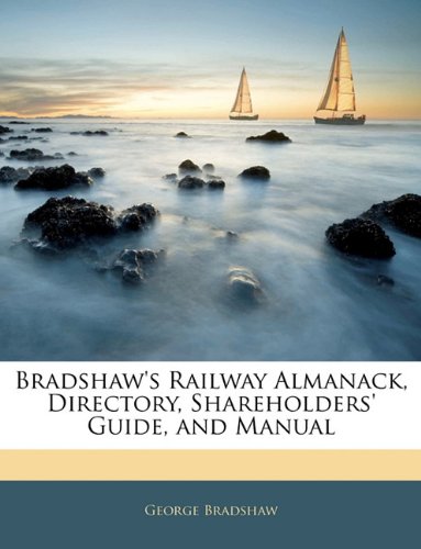 Bradshaw's Railway Almanack, Directory, Shareholders' Guide and Manual