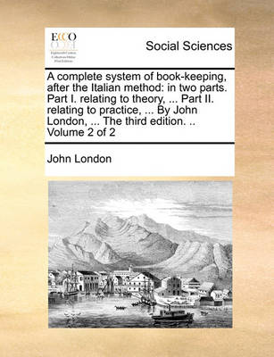 A complete system of book-keeping, after the Italian method