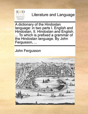 A dictionary of the Hindostan language