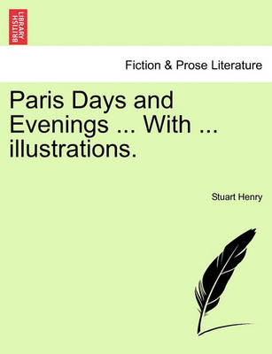 Paris Days and Evenings ... with ... Illustrations.
